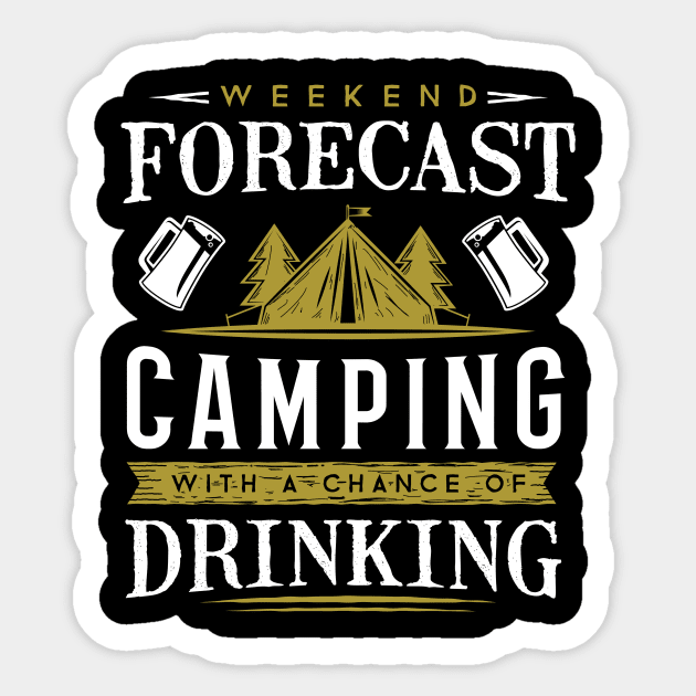 Cool Outdoor Shirt - Weekend Forecast Camping With a Chance of Drinking Sticker by ShirtHappens